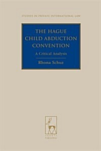 The Hague Child Abduction Convention : A Critical Analysis (Hardcover)