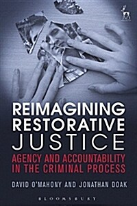 Reimagining Restorative Justice : Agency and Accountability in the Criminal Process (Paperback, Deckle Edge)