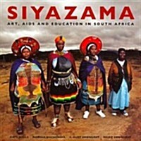 Siyazama: Art, AIDS and Education in South Africa (Paperback)