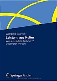 Leistung Aus Kultur: Wie Aus Arbeit-Nehmern Bestleister Werden (Paperback, 2012)