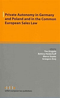 Private Autonomy in Germany and Poland and in the Common European Sales Law (Paperback)