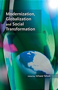 Modernization, Globalization and Social Transformation: Essays in Honour of Professor Yogendra Singh (Hardcover)