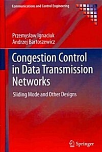 Congestion Control in Data Transmission Networks : Sliding Mode and Other Designs (Hardcover, 2013 ed.)