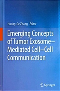 Emerging Concepts of Tumor Exosome-Mediated Cell-Cell Communication (Hardcover, 2013)
