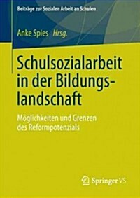 Schulsozialarbeit in Der Bildungslandschaft: M?lichkeiten Und Grenzen Des Reformpotenzials (Paperback, 2013)