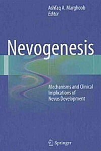 Nevogenesis: Mechanisms and Clinical Implications of Nevus Development (Hardcover)