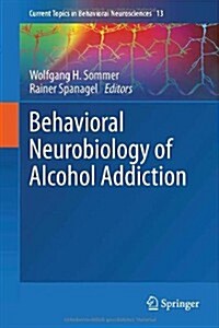 Behavioral Neurobiology of Alcohol Addiction (Hardcover, 2013)