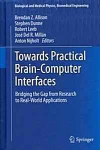 Towards Practical Brain-Computer Interfaces: Bridging the Gap from Research to Real-World Applications (Hardcover, 2013)