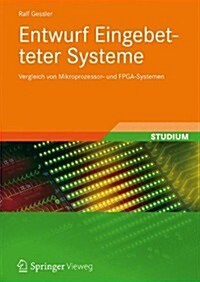 Entwicklung Eingebetteter Systeme: Vergleich Von Entwicklungsprozessen F? Fpga- Und Mikroprozessor-Systeme Entwurf Auf Systemebene (Paperback, 2014)