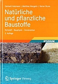 Nat?liche Und Pflanzliche Baustoffe: Rohstoff - Bauphysik - Konstruktion (Hardcover, 2, 2., Akt. Und Er)
