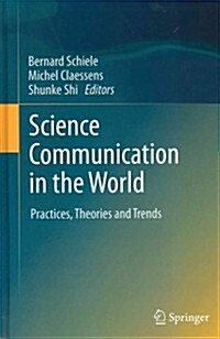 Science Communication in the World: Practices, Theories and Trends (Hardcover, 2012)