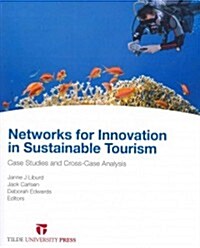 Networks for Innovation in Sustainable Tourism Innovation: Case Studies and Cross-Case Analysis (Paperback)