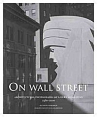 On Wall Street: Architectural Photographs of Lower Manhattan, 1980-2000 (Hardcover)