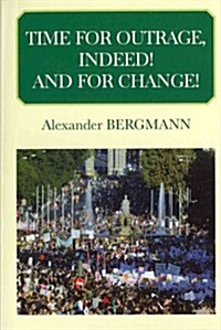 Time for Outrage, Indeed! - And for Change! (Paperback)