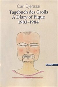 A Diary of Pique 1983-1984 / Ein Tagebuch Des Grolls 1983-1984: A Bilingual Poetry Collection (Hardcover)