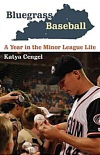 Bluegrass Baseball: A Year in the Minor League Life (Paperback)