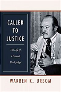 Called to Justice: The Life of a Federal Trial Judge (Hardcover)