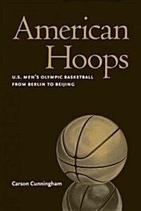 American Hoops: U.S. Mens Olympic Basketball from Berlin to Beijing (Paperback)