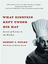 What Einstein Kept Under His Hat: Secrets of Science in the Kitchen (Audio CD, Library - CD)