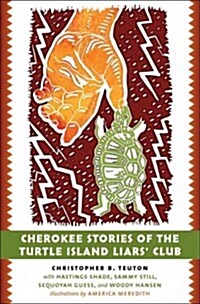 Cherokee Stories of the Turtle Island Liars Club: Dakasi Elohi Anigagoga Junilawisdii (Turtle, Earth, the Liars, Meeting Place) (Hardcover)