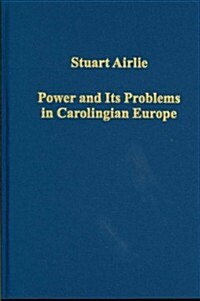 Power and Its Problems in Carolingian Europe (Hardcover)