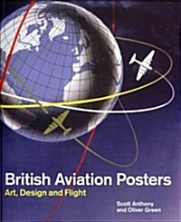 British Aviation Posters : Art, Design and Flight (Hardcover)
