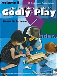 Godly Play Volume 8: Enrichment Presentations (Paperback)