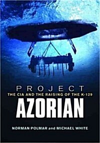 Project Azorian: The CIA and the Raising of the K-129 (Paperback)