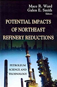 Potential Impacts of Northeast Refinery Reduction (Paperback, UK)