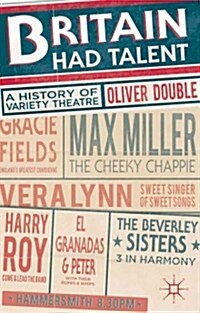 Britain Had Talent : A History of Variety Theatre (Hardcover)