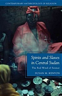 Spirits and Slaves in Central Sudan : The Red Wind of Sennar (Hardcover)