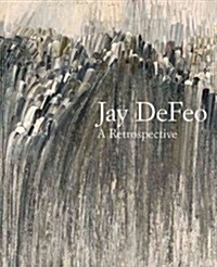 Jay Defeo: A Retrospective (Hardcover)