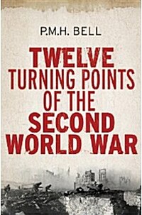 Twelve Turning Points of the Second World War (Paperback)