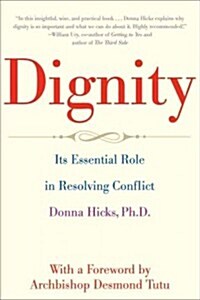 Dignity: Its Essential Role in Resolving Conflict (Paperback)