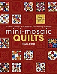 Mini-Mosaic Quilts: 30+ Block Designs, 14 Projects, Easy Piecing Technique - Print-On-Demand Edition (Paperback)