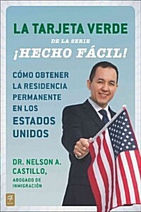 La Tarjeta Verde 죋echo F?il!: C?o Obtener La Residencia Permanente En Los Estados Unidos (Paperback)