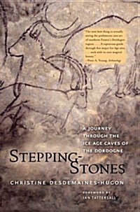 Stepping-Stones: A Journey Through the Ice Age Caves of the Dordogne (Paperback)