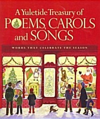 A Yuletide Treasury of Poems, Carols and Songs: Words That Celebrate the Season (Paperback)