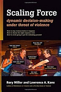 Scaling Force: Dynamic Decision Making Under Threat of Violence (Paperback)