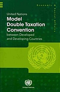 United Nations Model Double Taxation Convention Between Developed and Developing Countries (Paperback)