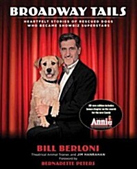 Broadway Tails: Heartfelt Stories of Rescued Dogs Who Became Showbiz Superstars (Paperback, Revised)
