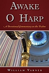 Awake O Harp: A Devotional Commentary on the Psalms (Paperback)