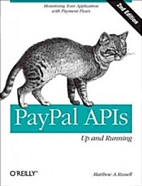Paypal APIs: Up and Running: Monetizing Your Application with Payment Flows (Paperback, 2)