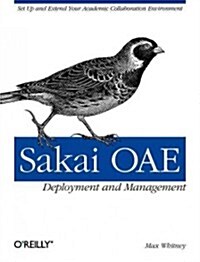 Sakai Oae Deployment and Management: Open Source Collaboration and Learning for Higher Education (Paperback)
