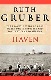 Haven: The Dramatic Story of 1,000 World War II Refugees and How They Came to America (Paperback)