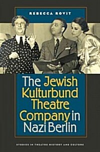 The Jewish Kulturbund Theatre Company in Nazi Berlin (Paperback)