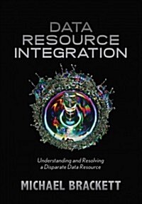 Data Resource Integration: Understanding and Resolving a Disparate Data Resource (Paperback)