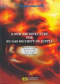 A New Architecture for Eu Gas Security of Supply (Hardcover)