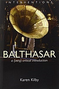 Balthasar: A (Very) Critical Introduction (Paperback)