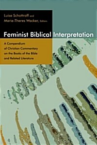 Feminist Biblical Interpretation: A Compendium of Critical Commentary on the Books of the Bible and Related Literature (Paperback)